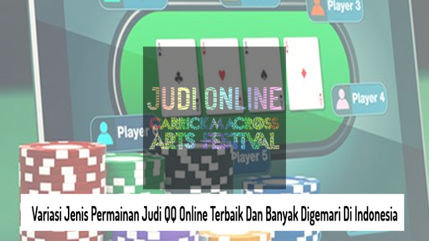 Variasi Jenis Permainan Judi QQ Online Terbaik Dan Banyak Digemari Di Indonesia