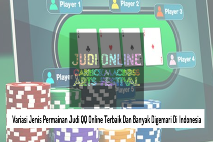 Variasi Jenis Permainan Judi QQ Online Terbaik Dan Banyak Digemari Di Indonesia